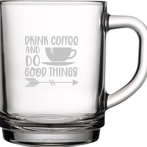 Gegraveerde Koffieglas 25.5cl Drink coffee and do good things