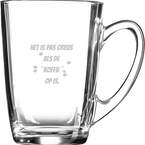 Gegraveerde Koffieglas 32cl Het is pas echt crisis als de koffie op is