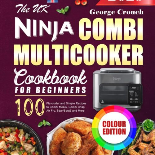 Multicooker Kookboek voor Beginners: 100 Smaakvolle en Simpele Recepten voor Gecombineerde Maaltijden, Air Fry en Meer